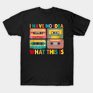 I Have No Idea What This Is 70s 80s 90s T-Shirt